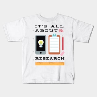 It's all about the research Kids T-Shirt